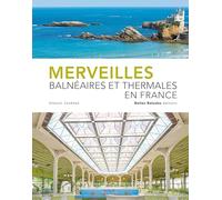 Merveilles balneaires et thermales en france (France Extraordinaire)