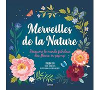 MERVEILLES DE LA NATURE (COLL. LIVRE POP UP): Découvre le monde fabuleux des fleurs en pop-up (Documentaires)