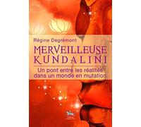 Merveilleuse Kundalini: Un pont entre les réalités dans un monde en mutation