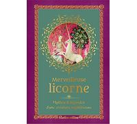 Merveilleuse licorne: Mythes& légendes d'une créature mystérieuse (LES PETITS PRECIEUX RUSTICA)