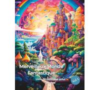 Merveilleux Monde Fantastique - Livre de coloriage pour adultes: 50 illustrations magiques de maisons de rêve, châteaux féeriques et architectures imaginaires à colorier - pour se détendre et s'évader