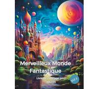 Merveilleux Monde Fantastique - Livre de coloriage pour adultes: 50 illustrations magiques de maisons de rêve, châteaux féeriques et architectures ... - pour se détendre et s'évader - Vol 2