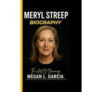 MERYL STREEP BIOGRAPHY: The Art of Becoming
