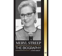 Meryl Streep: The biography of America's best actress of her generation and her Oscar-nominated roles (Media)