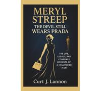 MERYL STREEP: THE DEVIL STILL WEARS PRADA: THE LIFE, LEGACY, AND COMEBACK MOMENTS OF A HOLLYWOOD ICON