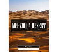 Merzouga Desert: A Stunning Coffee Table Picture Book - For Travelers & Nature Lovers