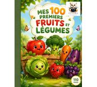 MES 100 PREMIERS FRUITS ET LÉGUMES: Imagier en français pour enfants de 2 à 5 ans | Vocabulaire illustré, apprentissage par l’image et découverte des aliments