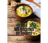 MES 100 RECETTES de SOUPES Cuisine du Monde: Livre de recettes à écrire soi-même, Carnet, Cahier avec index - 106 pages Grand format - 21,6 cm x 27,9 cm
