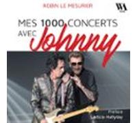 Mes 1000 Concerts Avec Johnny Hallyday (audiolibro)