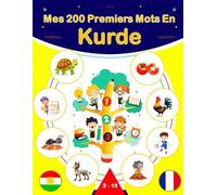 Mes 200 Premiers Mots En Kurde: Dictionnaire bilingue illustré kurde-kurmandji-français, Apprendre le vocabulaire Kurde Kurmanji.