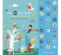 Mes 26 plus belles musiques classiques des grands compositeurs: Livre sonore bébé à toucher dès 6 mois avec grandes piles AAA alcalines incluses