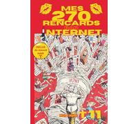 Mes 270 rencards par internet - Tome 11 : Toute la vérité sur les sites de rencontres: Témoignages Sans Filtre d'un Célibataire sur l'Amour, le Plaisir et les Déceptions