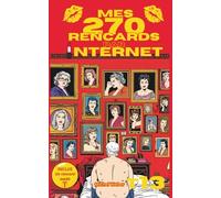 Mes 270 rencards par internet - Tome 13 : Toute la vérité sur les sites de rencontres: Témoignages Sans Filtre d'un Célibataire sur l'Amour, le Plaisir et les Déceptions