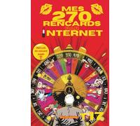 Mes 270 rencards par internet - Tome 17 : Toute la vérité sur les sites de rencontres: Témoignages Sans Filtre d'un Célibataire sur l'Amour, le Plaisir et les Déceptions