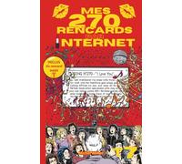 Mes 270 rencards par internet - Tome 7 : Toute la vérité sur les sites de rencontres: Témoignages Sans Filtre d'un Célibataire sur l'Amour, le Plaisir et les Déceptions