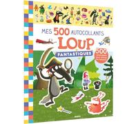 Mes 500 autocollants fantastiques Loup: 500 autocollants pour animer tes histoires !