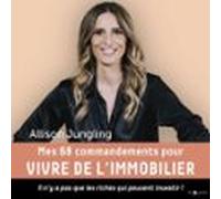 Mes 68 Commandements Pour Vivre De L'immobilier