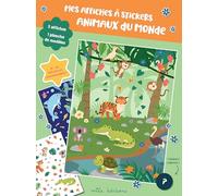 Mes affiches à stickers Animaux du monde: Avec 5 affiches, 1 planche de modèles et + de 300 stickers repositionnables !