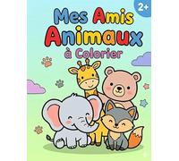 Mes Amis Animaux à Colorier: 33 Dessins d'Animaux pour les Enfants de 2 à 3 ans