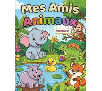 Mes Amis Animaux: Livre de Coloriage d’Animaux Mignons pour Enfants de 3 à 6 Ans