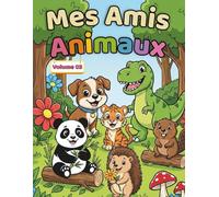 Mes Amis Animaux - Volume 3: Livre de Coloriage d’Animaux Mignons pour Enfants de 3 à 6 Ans
