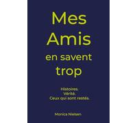 Mes Amis en savent trop: Histoires. Vérité. Ceux qui sont restés. (My Friends Book)