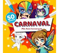 Mes Amis Fantastiques - Le Carnaval: Des illustrations festives et joyeuses qui stimulent l'imagination