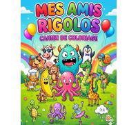 Mes amis rigolos: cahier de coloriage