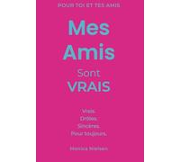 Mes Amis Sont VRAIS: Pour toi et tes amis. Vrais. Drôles. Sincères. Pour toujours. Livre de souvenirs et d’amitié pour adolescents de 13 à 15 ans. (My Friends Book)