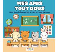 Mes Amis Tout Doux - Livre de coloriage simple et mignon pour s’amuser: 30 illustrations originales et adorables de quatre amis à l’école.
