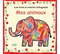 Mes animaux à colorier - livre coloriage enfants 2-3-4-5 ans: Les livres à colorier d'Augustin