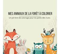 Mes animaux de la forêt à colorier: Livre de coloriage pour enfants : 47 pages de renards, cerfs, lapins, hiboux et écureuils à explorer avec tes couleurs