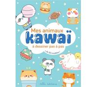 Mes animaux kawaï à dessiner pas à pas: avec plus de 50 modèles !