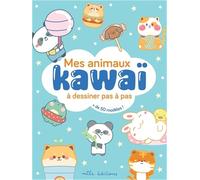 Mes animaux kawaï à dessiner pas à pas: Avec plus de 50 modèles !