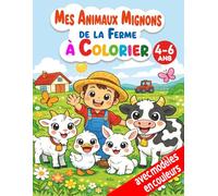 Mes Animaux Mignons de la Ferme à Colorier: Pour enfants 4-6 ans avec modèles colorés et diplôme