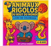 Mes animaux rigolos du bout du monde : Livre de coloriage: 30 dessins amusants à colorier pour enfants de 4 à 8 ans