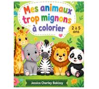 Mes animaux trop mignons à colorier: Livre de coloriage pour enfants à partir de 2 à 5 ans