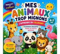 Mes animaux trop mignons: J’apprends en coloriant : 26 animaux à colorier et 26 lettres à apprendre (Colori'Art Kids)