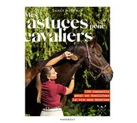 Mes astuces pour cavaliers: 100 conseils pour se faciliter la vie aux écuries: 31641