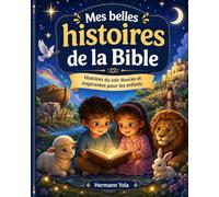 Mes belles histoires de la Bible: Histoires du soir douces et inspirantes pour les enfants