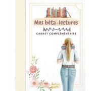 Mes Bêta-Lectures - Carnet Complémentaire: Des notes en + pour vos Bêta-Lectures !