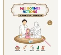 Mes bonnes actions - cahier de coloriage: Apprends la gentillesse, le respect et les bonnes manières en coloriant