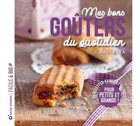 Mes bons goûters du quotidien - Nouvelle édition: 50 recettes saines et rapides pour petits et grands (Facile et bio)