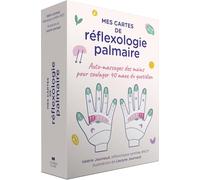 Mes cartes de réflexologie palmaire: Auto-massages des mains pour soulager 40 maux du quotidien