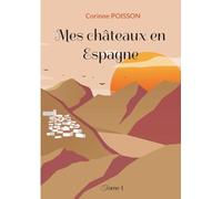 Mes châteaux en Espagne: Tome 1