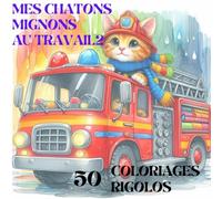 MES CHATONS MIGNONS AU TRAVAIL2: 50 COLORIAGES