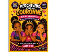 Mes Cheveux Sont Ma Couronne: Magie de la Mélanine - Livre de coloriage affirmatif pour filles noires de 6 à 12 ans