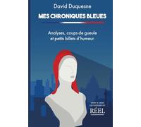 Mes Chroniques Bleues: Analyses, coups de gueule et petits billets d'humeur