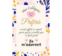 Mes Collègues Préférés Carnet De Notes: Idée Cadeau Départ de travail,retraite,changement de travail.. Cahier humoristique original personnalisé pour ... notes ligné à remplir A5 :6" x 9"