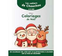 Mes coloriages de Noël - 31 dessins de Noël: Livre de coloriage pour enfants 4-8 ans | Activités et loisirs créatifs pour les fêtes | Les Cahiers de Chouchou